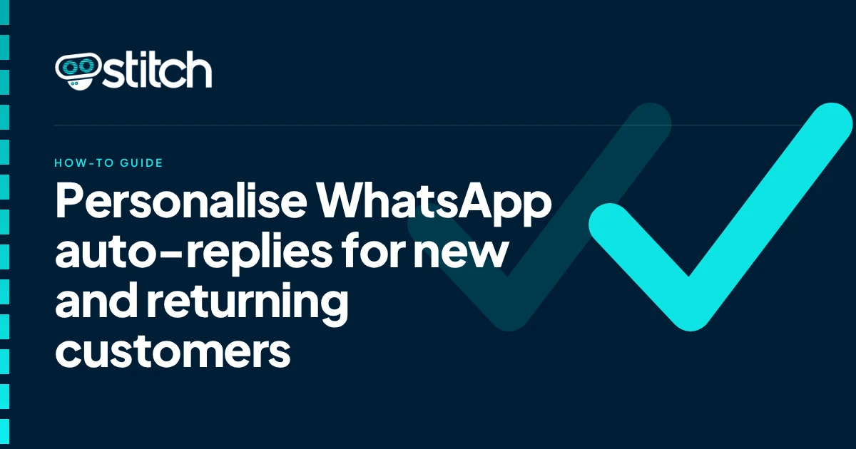 How to Personalise WhatsApp Auto-Replies for New Versus Returning Customers