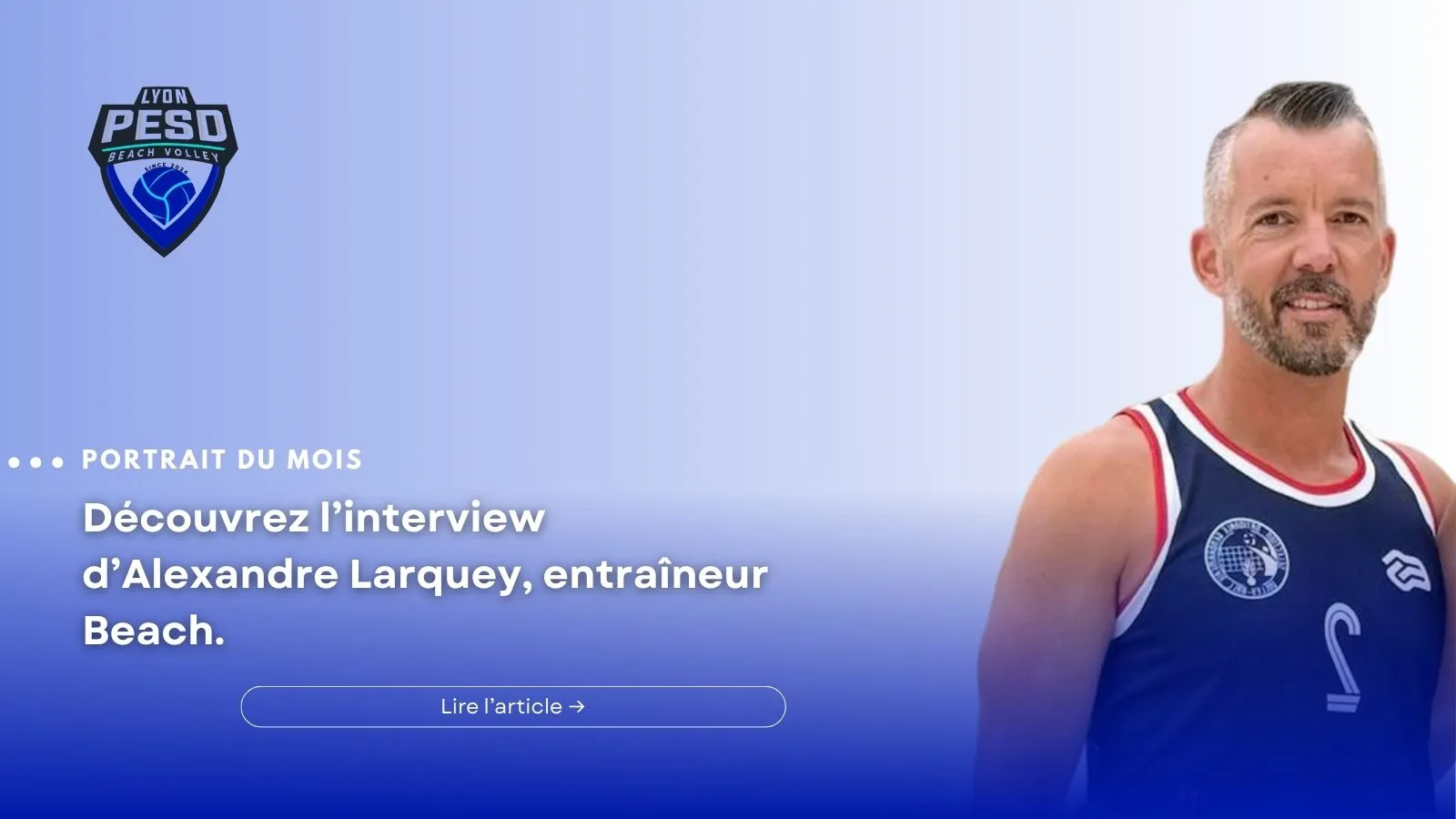Coach de Beach-Volley Alexandre Larquey au club Lyon PESD Volley son portrait