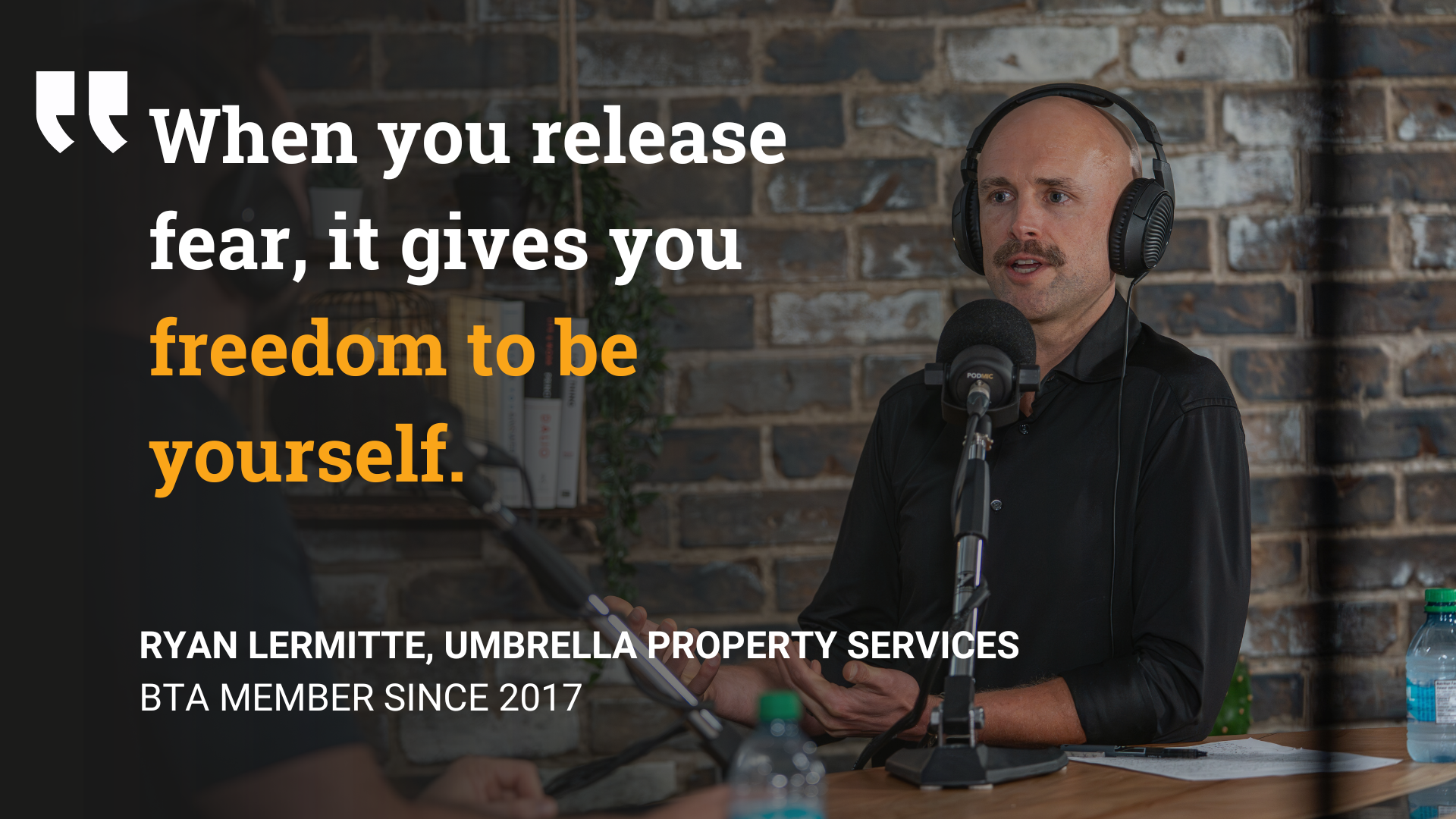 "When you release fear, it gives you the freedom to be yourself." - Ryan Lermitte, Umbrella Property Servces. Breakthrough Academy Member since 2017.