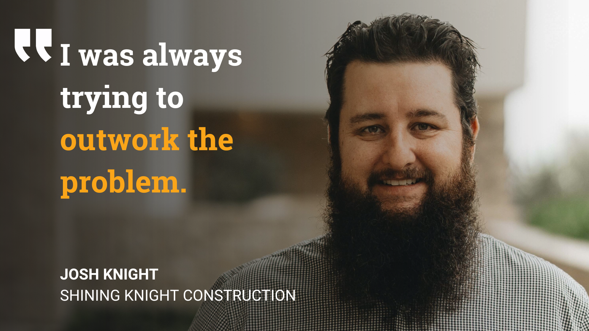 I was always trying to outwork the problem.