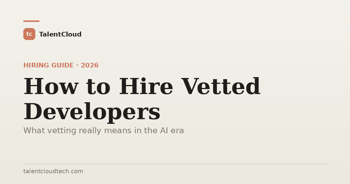 How to Hire Vetted Developers in 2026 (Complete Guide)
