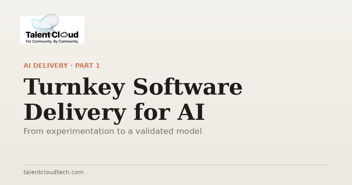 Turnkey Software Delivery for AI, Part 1: Experimentation to a Validated Model