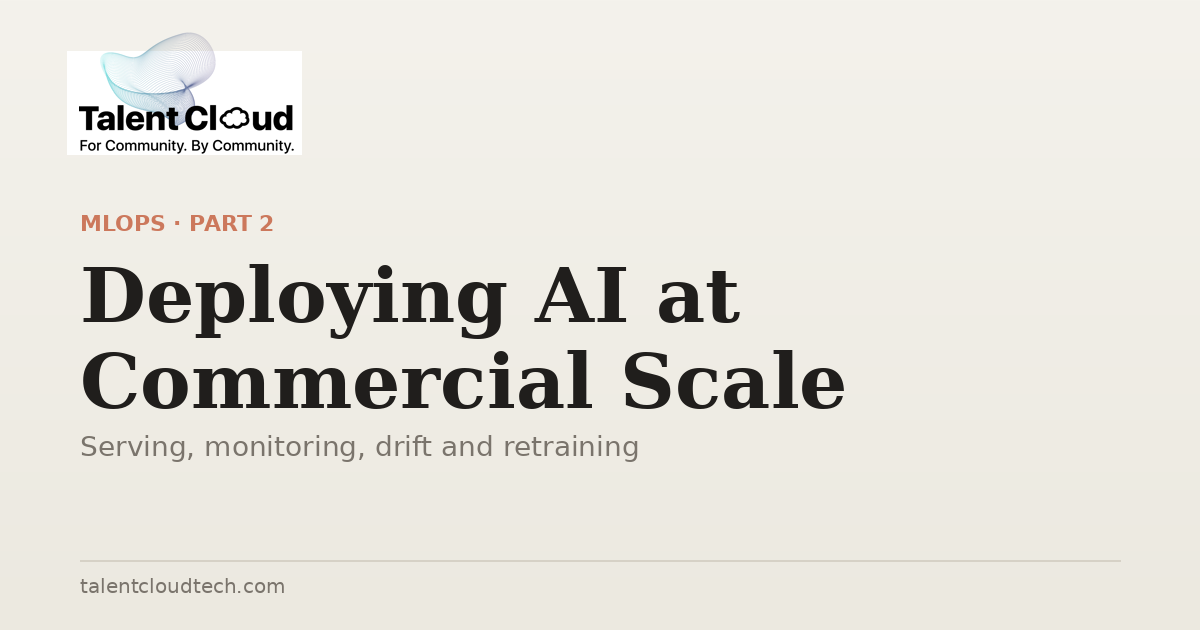 MLOps in Practice: Deploying AI at Commercial Scale, Part 2