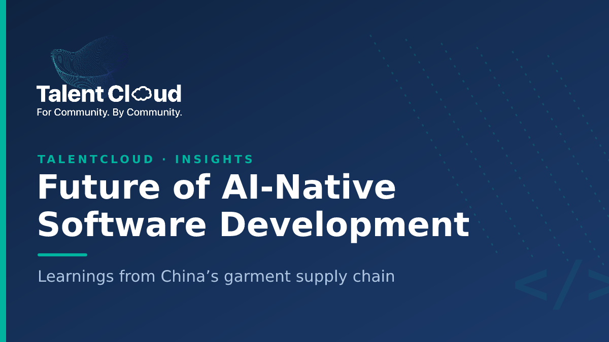 Future of AI-Native Software Dev: Learnings from China's Garment Supply Chain
