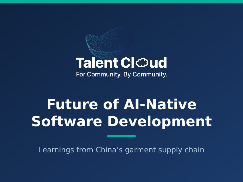 Future of AI-Native Software Dev: Learnings from China's Garment Supply Chain