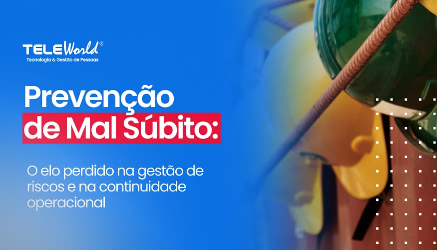 Prevenção de Mal Súbito: O elo perdido na gestão de riscos e na continuidade operacional