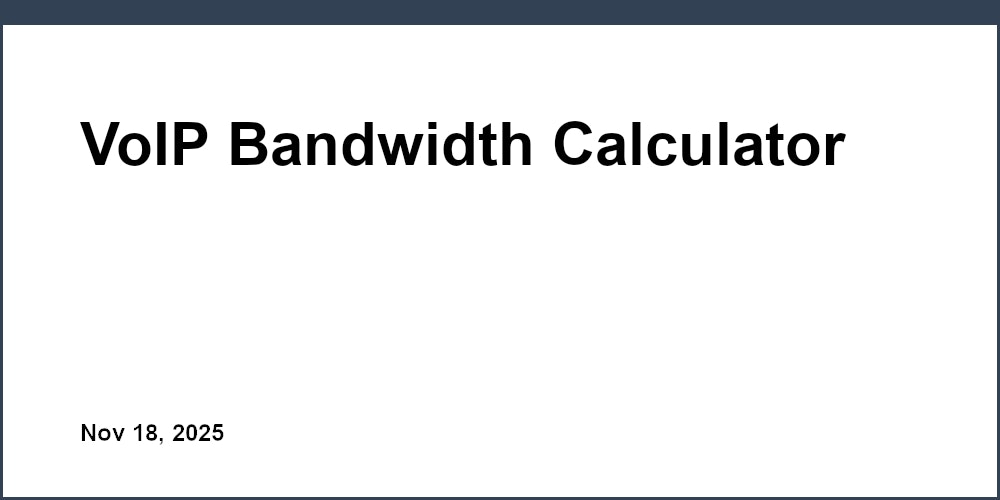 VoIP Bandwidth Calculator