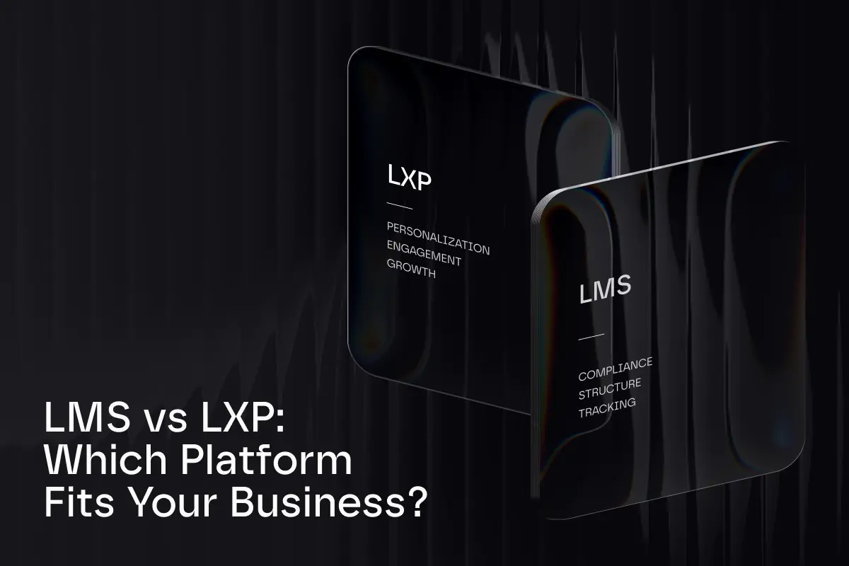 LMS vs LXP: Which Learning Platform Does Your Business Need?