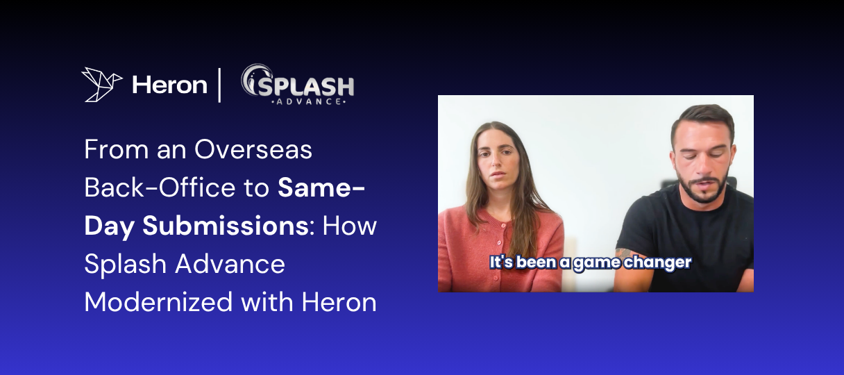 From an Overseas Back-Office to Same-Day Submissions: How Splash Advance Modernized with Heron