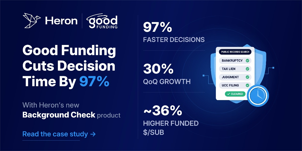 Good Funding Cuts Decision Time By 97% with Heron's Background Check Product