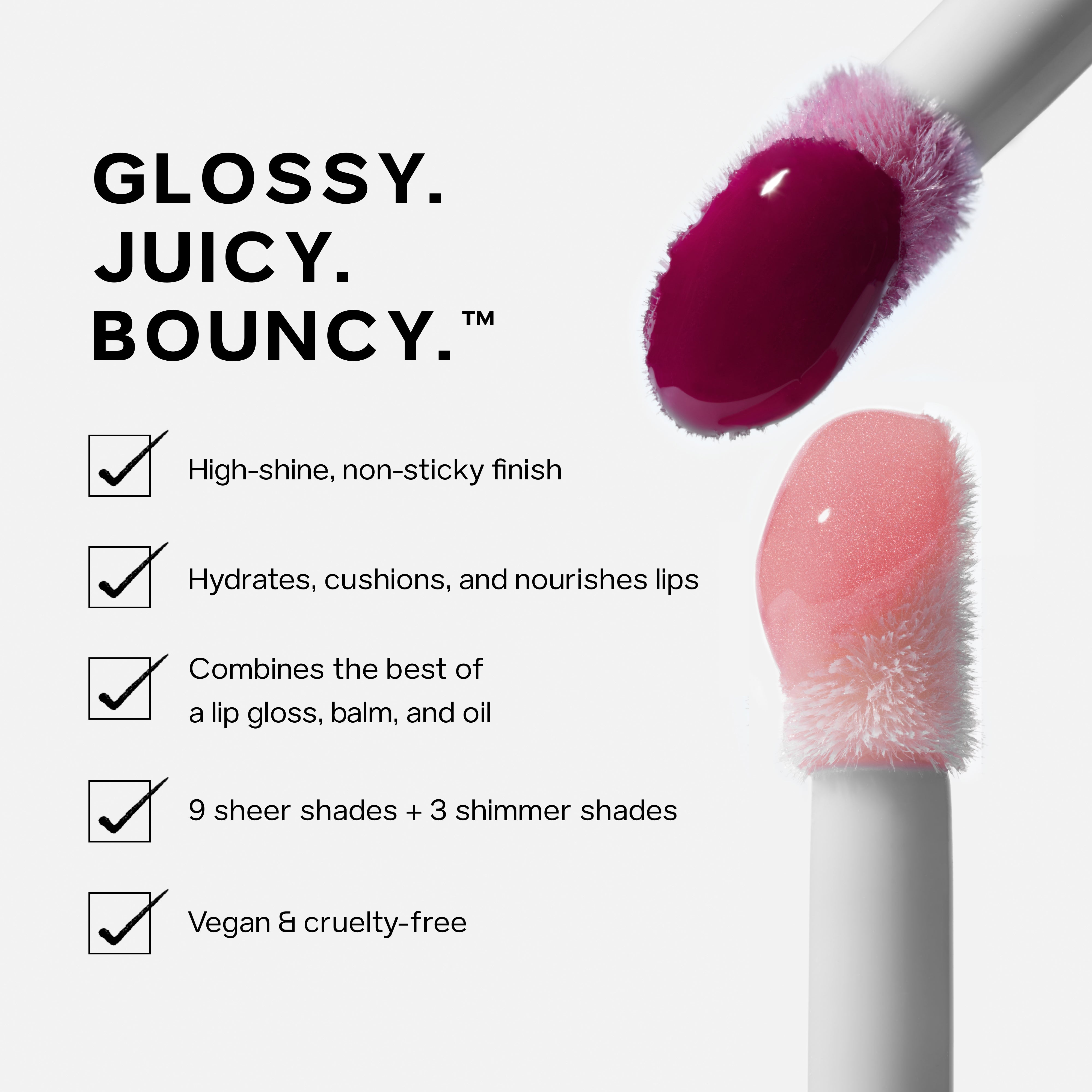 Glossybounce™ Duo 6