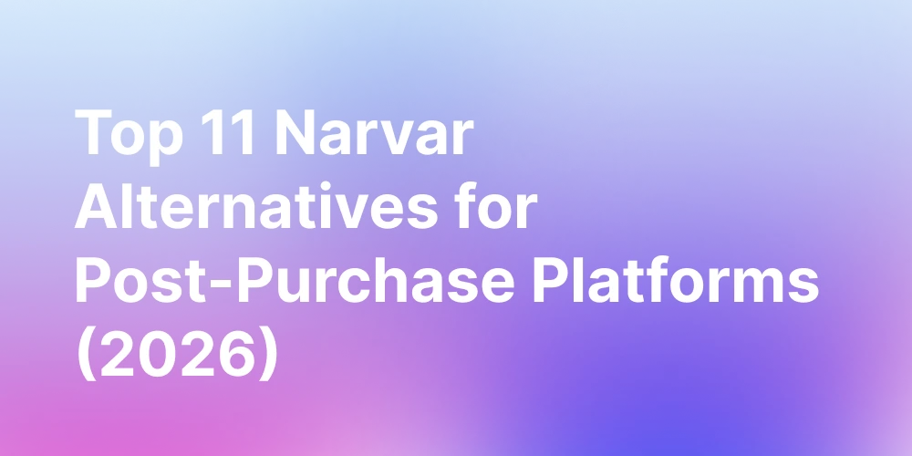 Narvar Alternatives for Post-Post Purcase Platforms