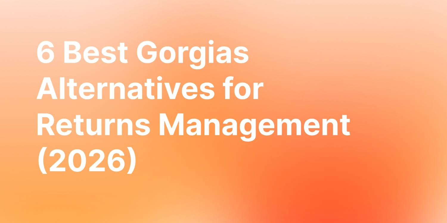 Gorgias Alternatives for Returns Management