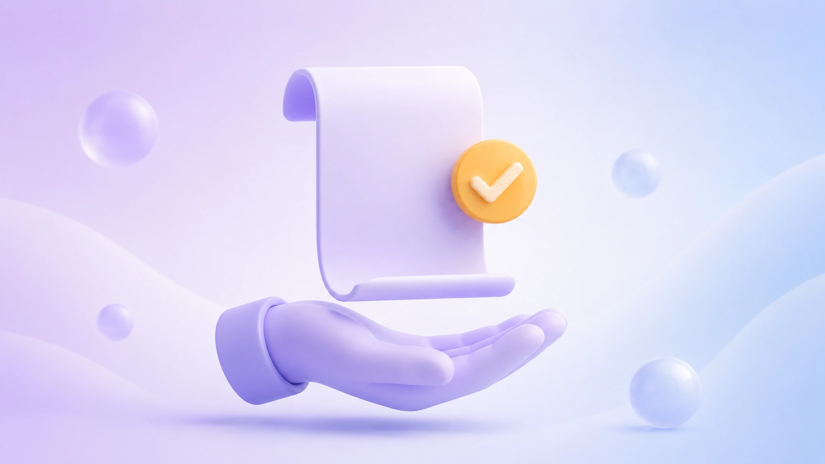 Soft 3D illustration of a hand holding a document with a checkmark badge, surrounded by floating orbs on a purple-blue gradient background.