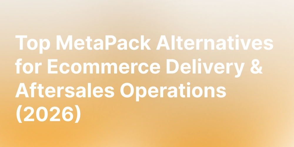 Comparison chart of MetaPack alternatives including Claimlane, Narvar, AfterShip, Sorted, and Sendcloud for ecommerce delivery management.