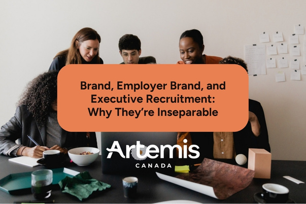 Brand, Employer Brand, and Executive Recruitment: Why They’re Inseparable