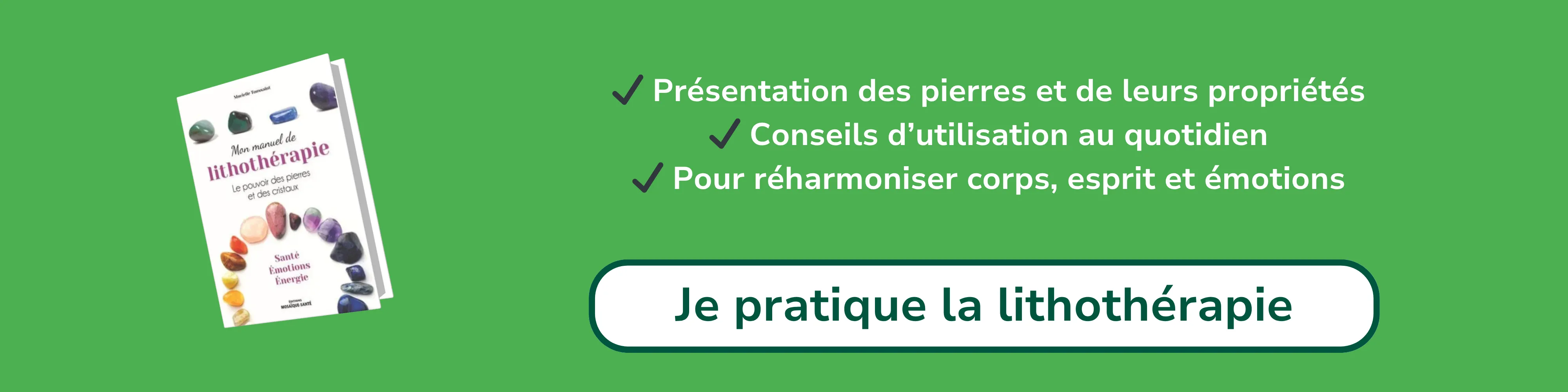 Bannière d’affiliation pour “Mon manuel de lithothérapie – Le pouvoir des pierres et des cristaux”