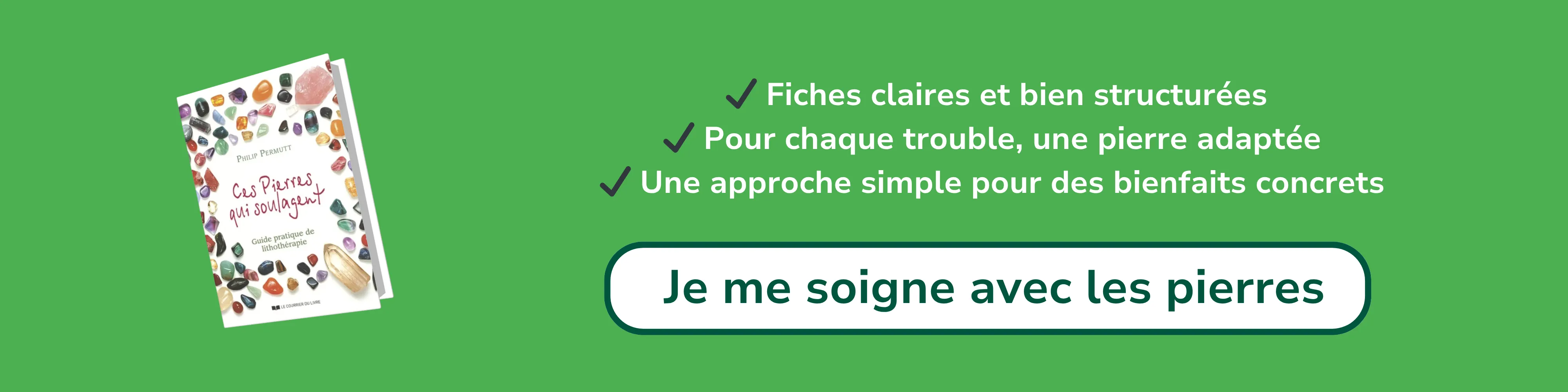 Bannière d’affiliation pour “Ces pierres qui soulagent – Guide pratique de lithothérapie”