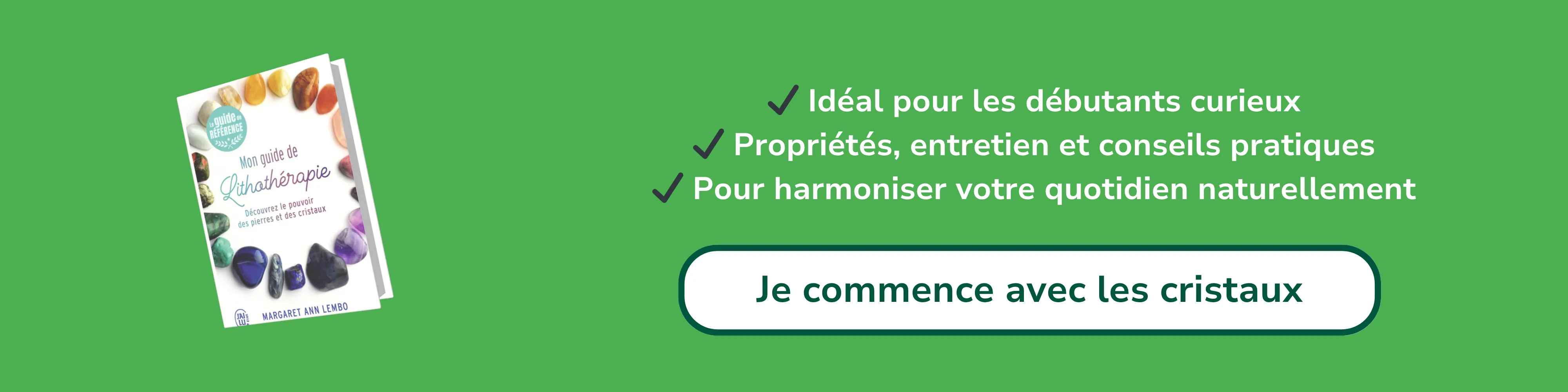 Bannière d’affiliation pour “Mon guide de lithothérapie – Découvrez le pouvoir des pierres et des cristaux”