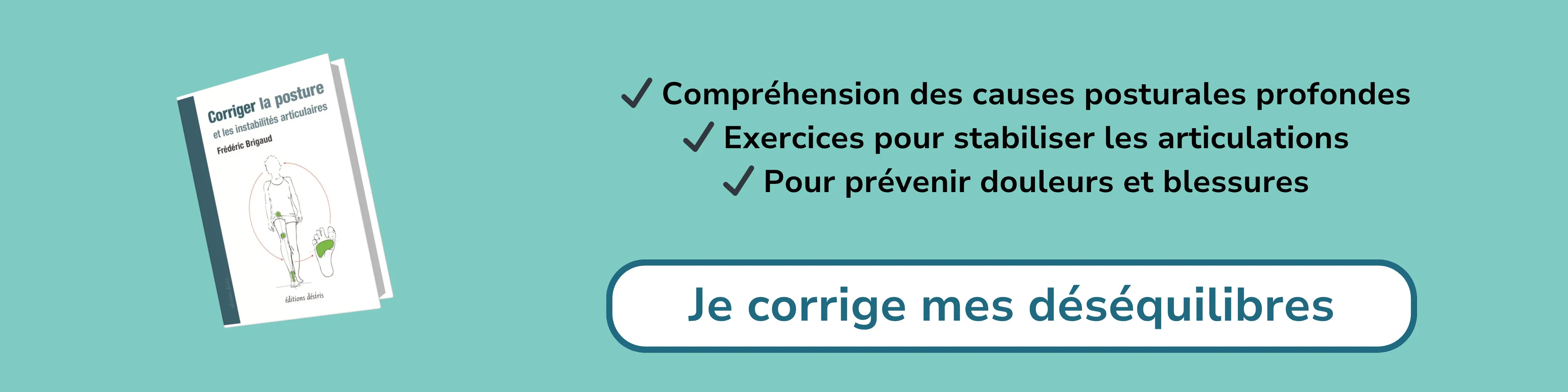 Bannière d’affiliation pour  “Corriger la posture et les instabilités articulaires”