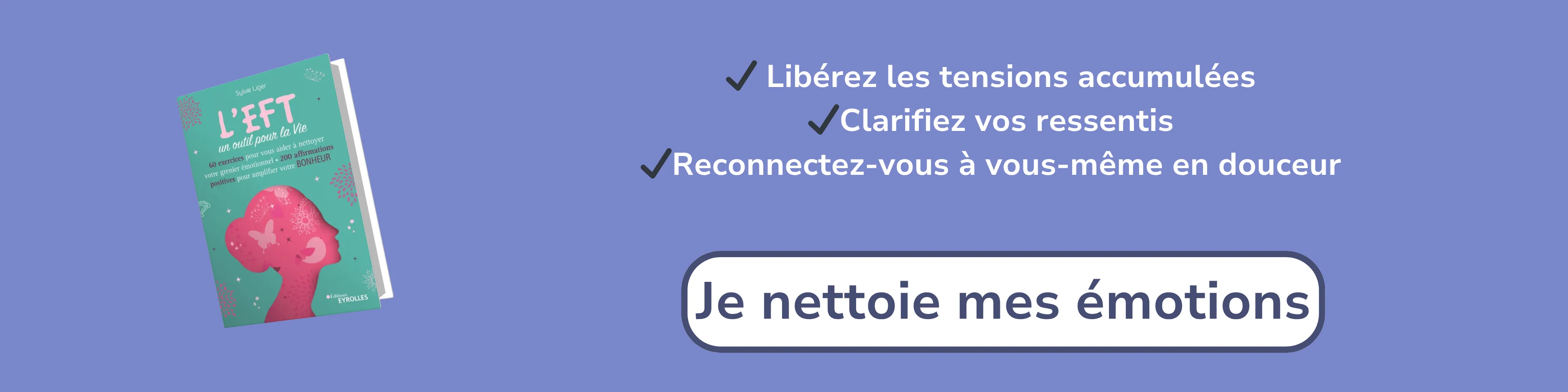 Bannière d’affiliation pour “L’EFT, un outil pour la vie – 60 exercices”
