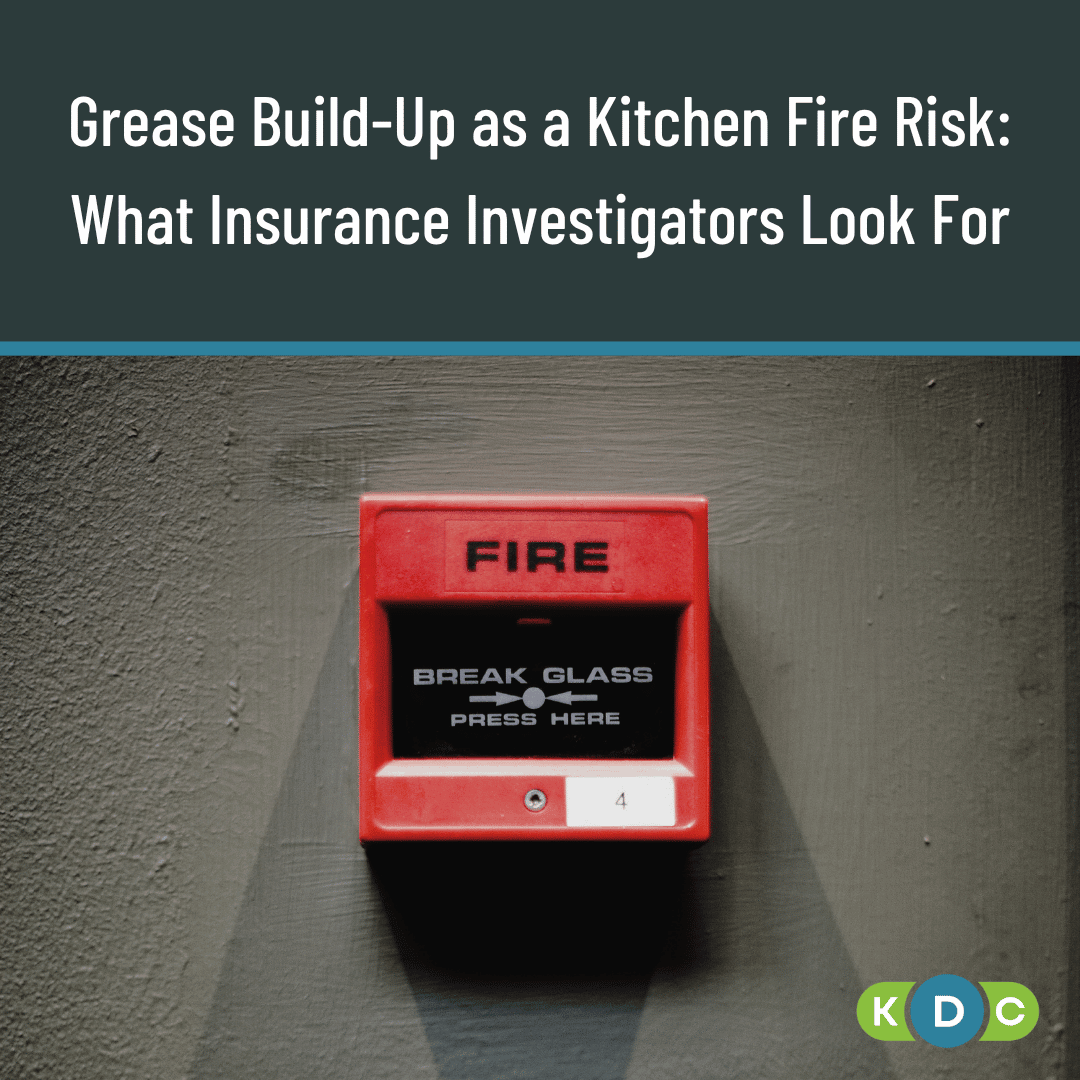 Grease Build-Up as a Kitchen Fire Risk: What Insurance Investigators Look For