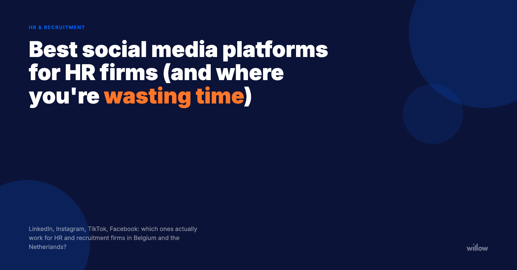 Beste social media platformen voor HR- en recruitmentbureaus (en waar je je tijd verspilt)