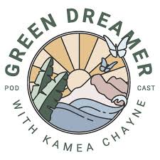 Green Dreamer Podcast With Kamea Chayne