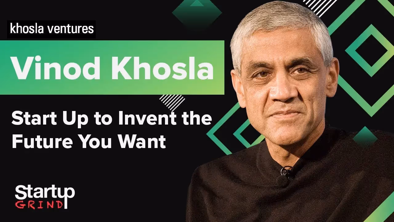 Start Up to Invent the Future You Want - Vinod Khosla