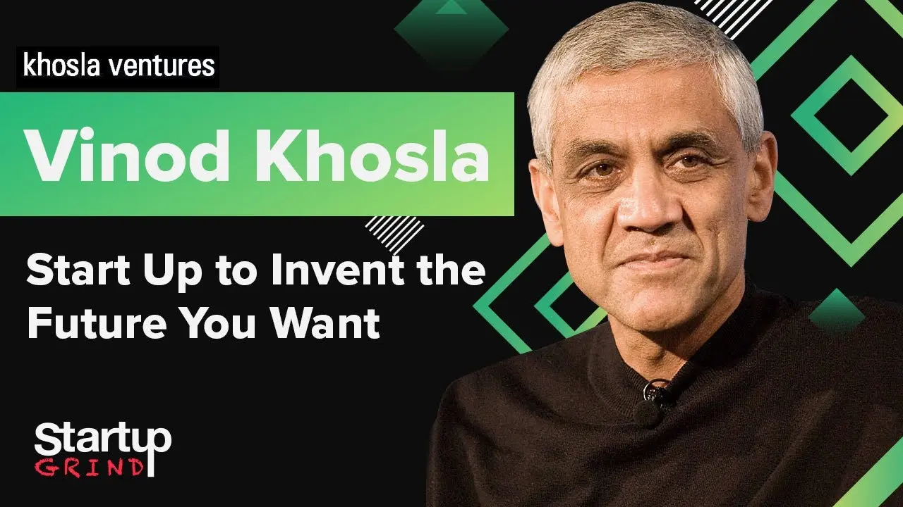 Start Up to Invent the Future You Want - Vinod Khosla