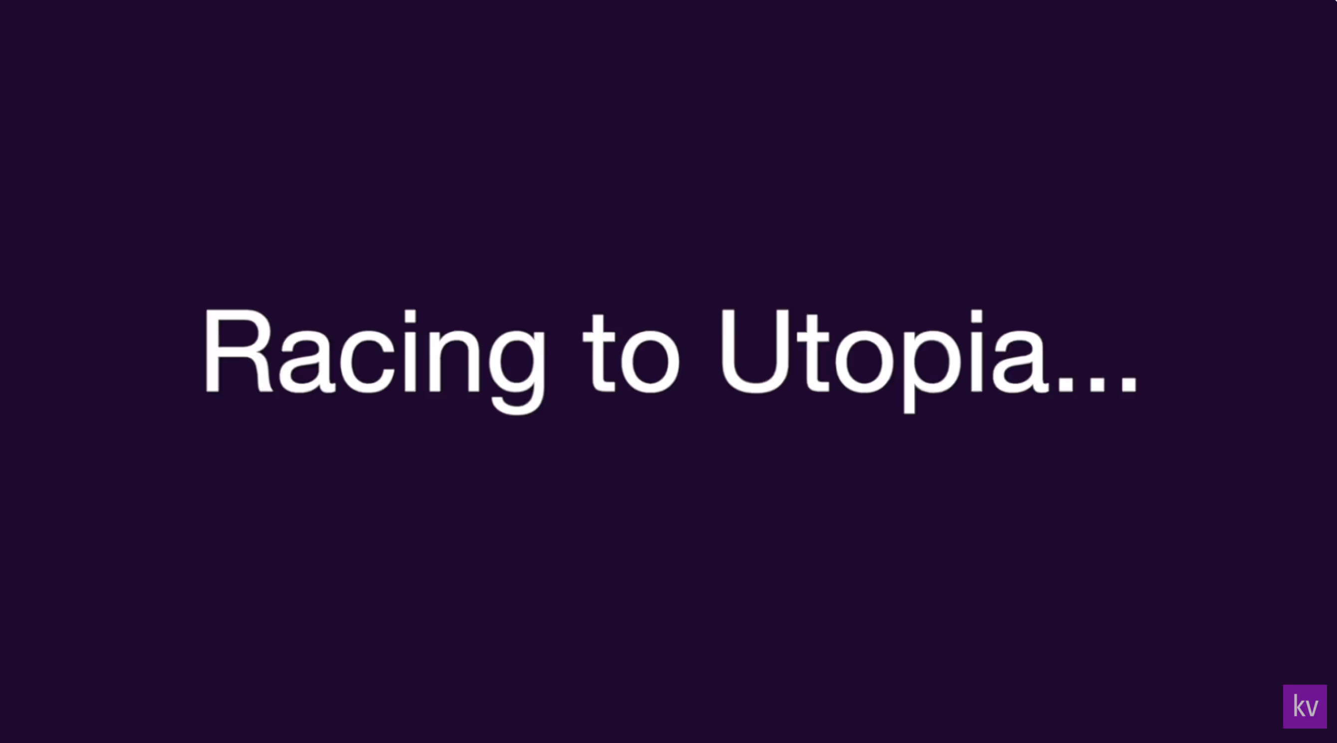 Racing to Utopia
