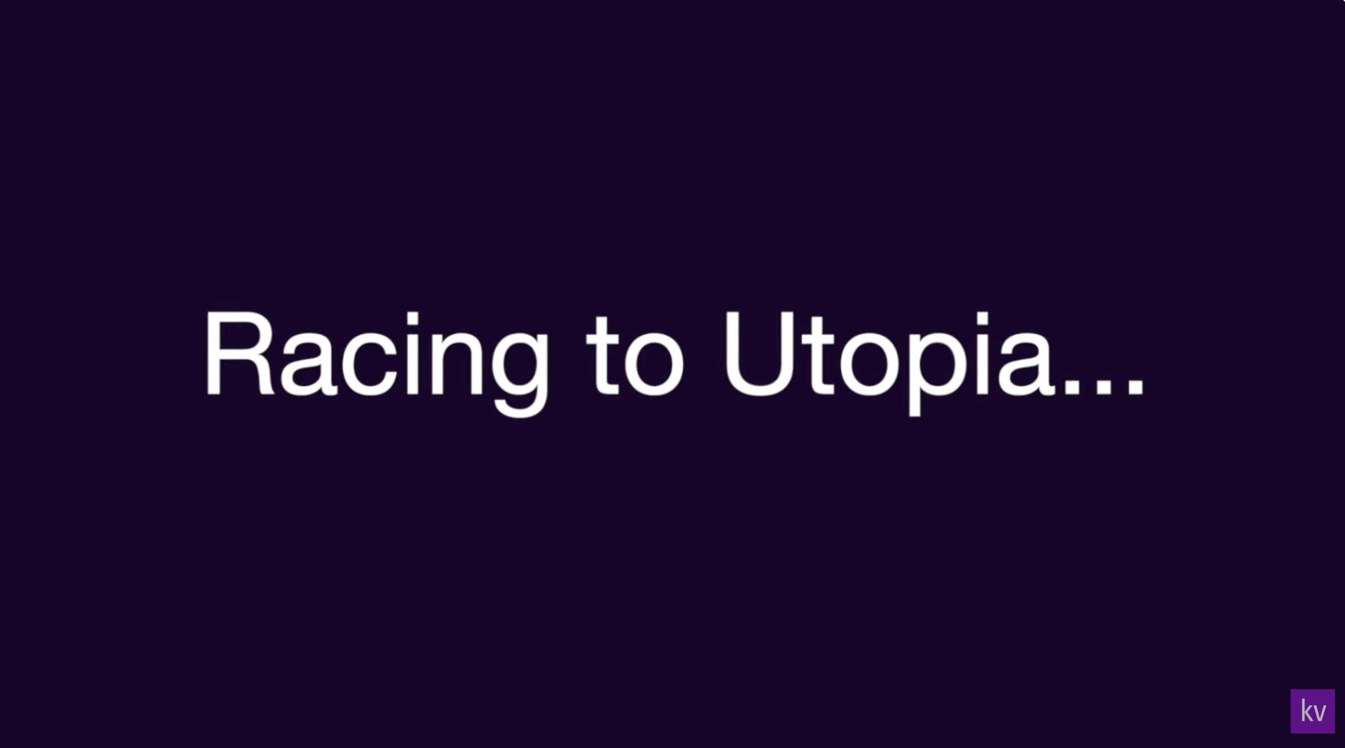 Racing to Utopia