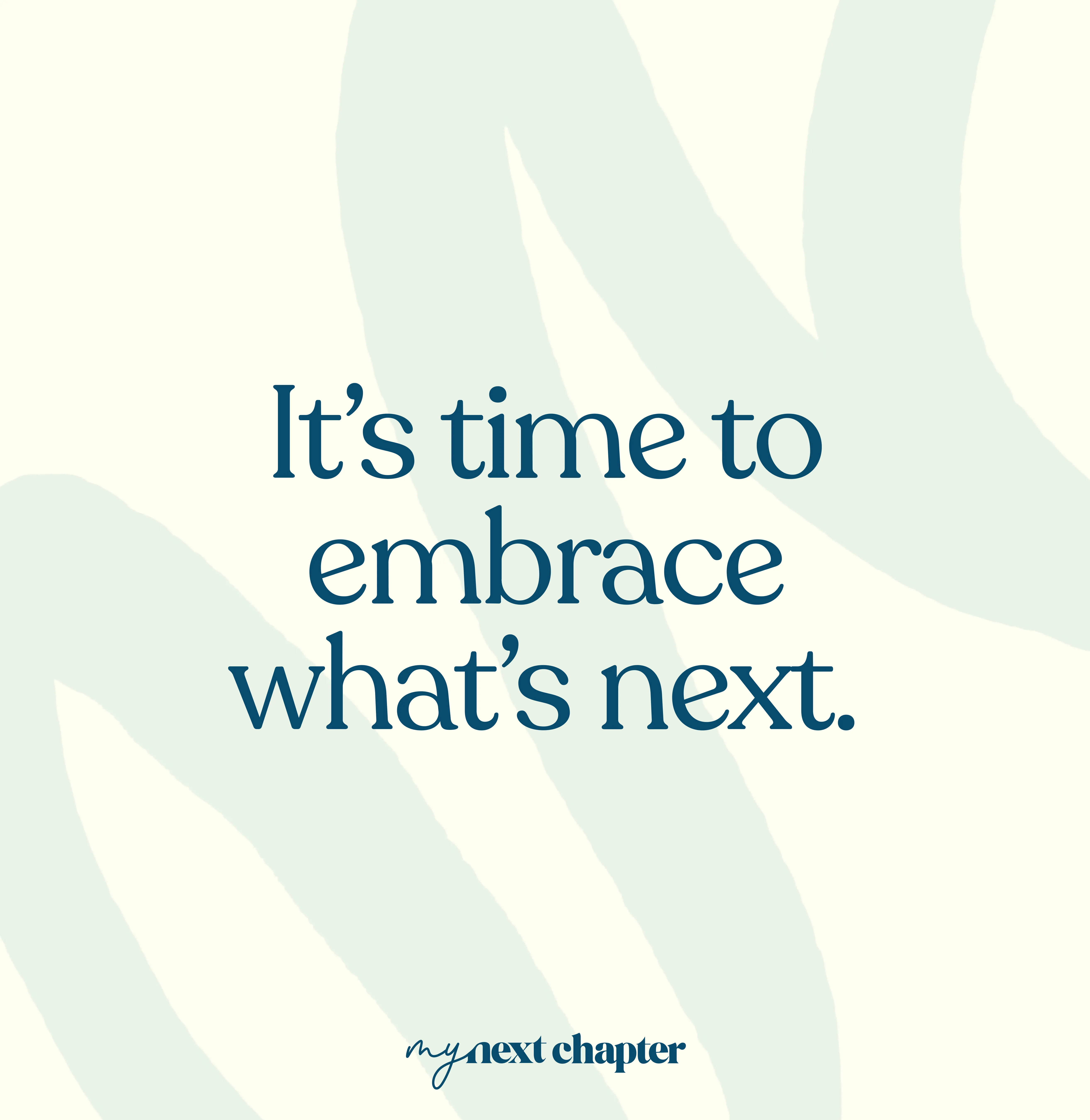 My Next Chapter quote: It's time to embrace what's next