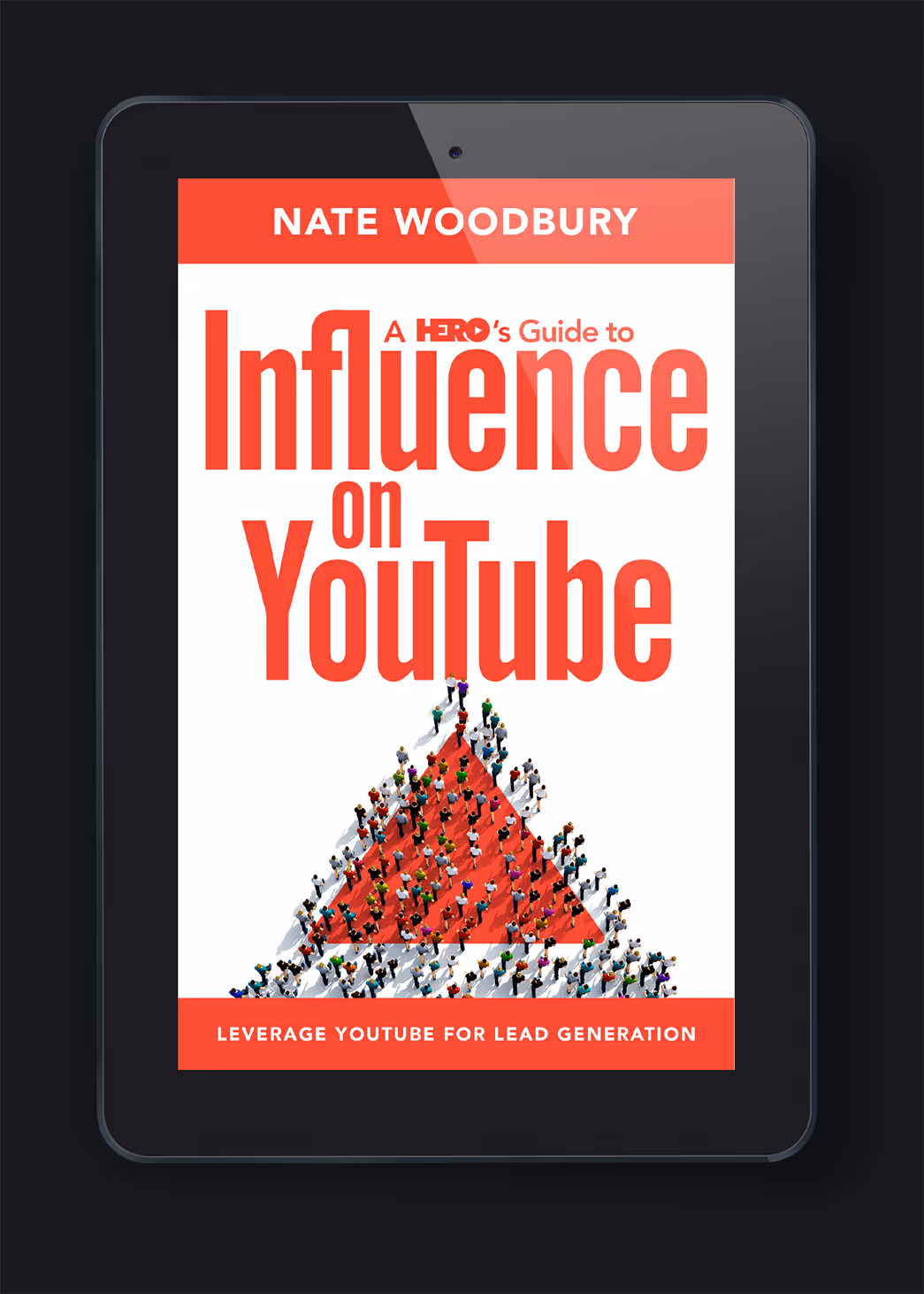 A digital tablet displaying the book cover of "A HERO's Guide to Influence on YouTube" by Nate Woodbury. The cover features a large title in bold red against a white background, with an image of people gathered in a triangular pattern, focusing on leveraging YouTube for lead generation.