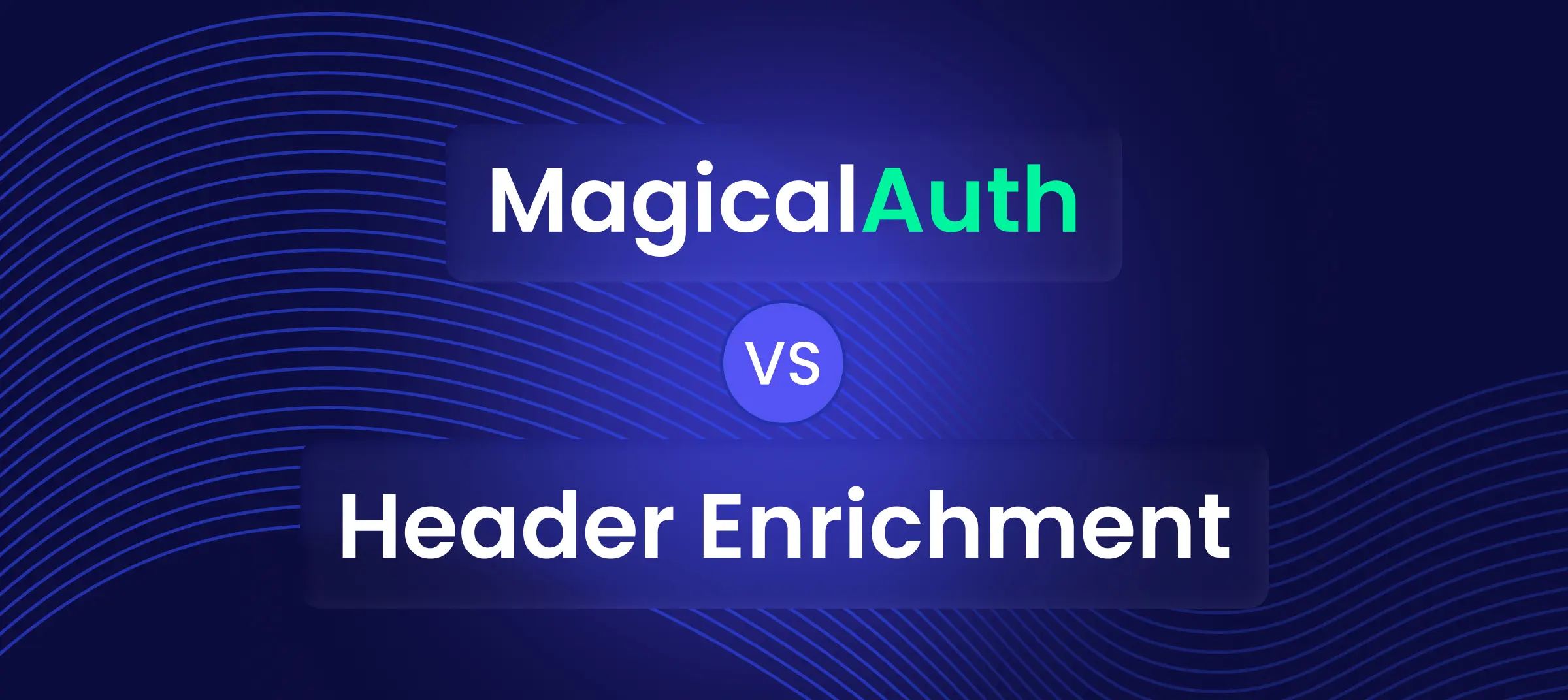 MagicalAuth vs. Header Enrichment