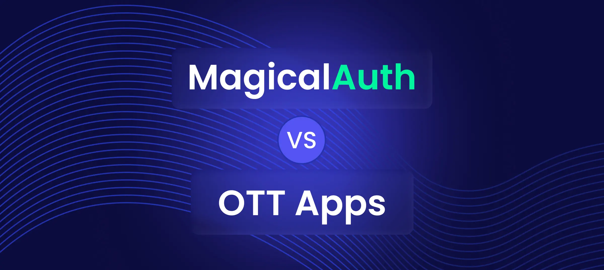 MagicalAuth vs OTT Apps