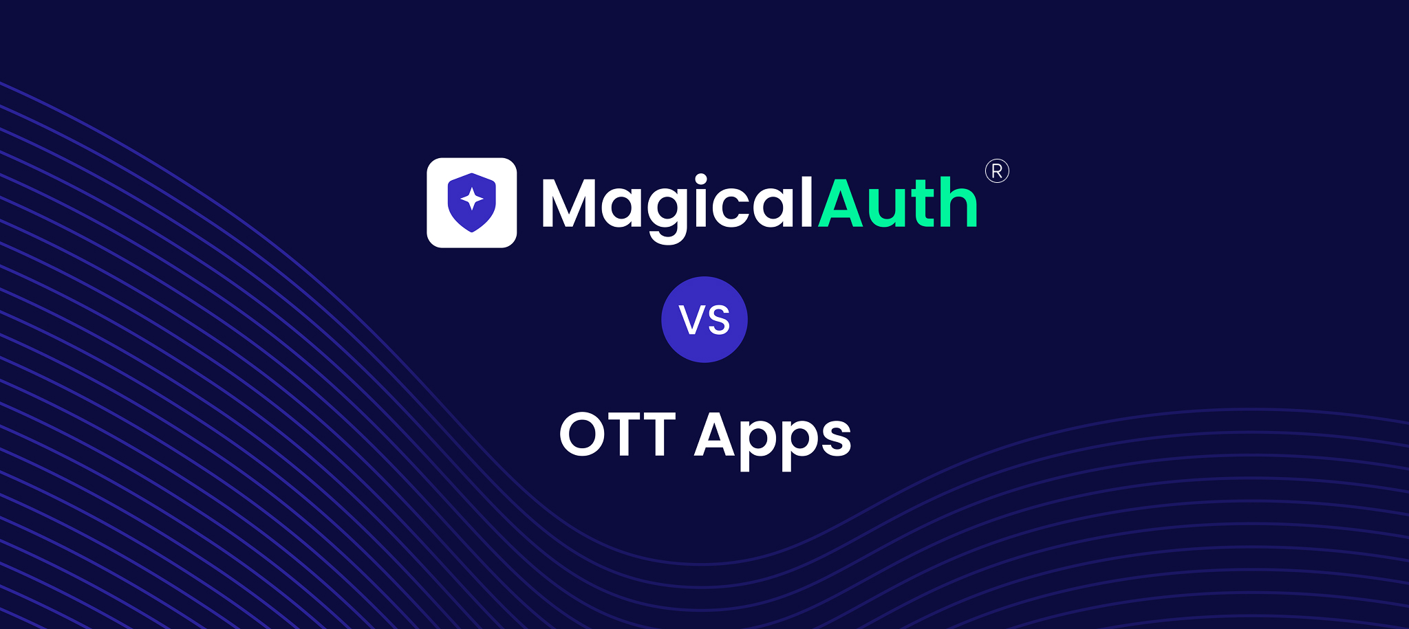 MagicalAuth® vs OTT Apps