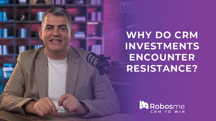 Why Do CRM Investments Encounter Resistance?