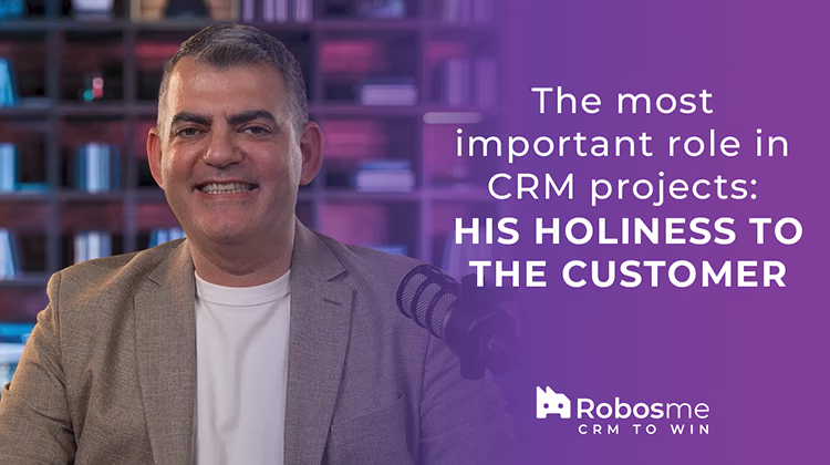 The Most Important Role in CRM Projects: His Holiness to the Customer