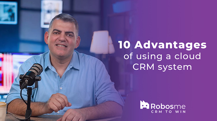 10 Advantages of Using a Cloud CRM System