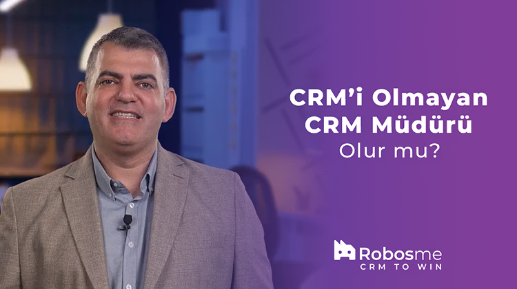CRM’i Olmayan CRM Müdürü Olur mu?