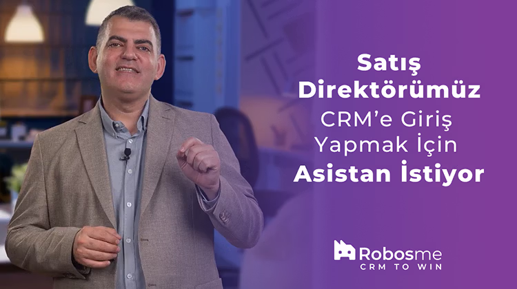 Satış Direktörümüz CRM’e Giriş Yapmak İçin Asistan İstiyor
