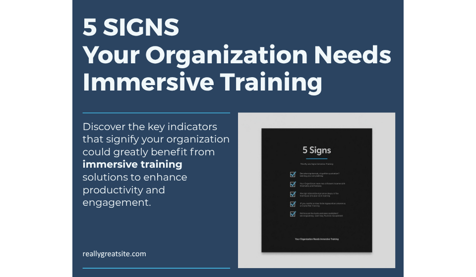 5 Signs Your Organization Needs Immersive Training