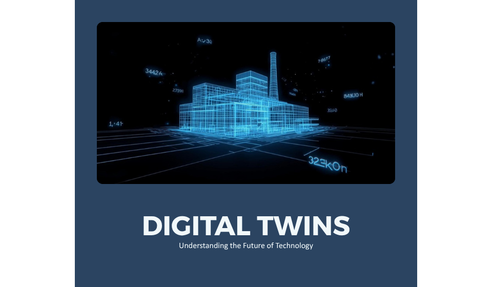 Digital Twins Explained: What They Are and Why Your Business Needs One
