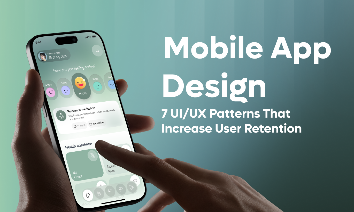 Mobile App Design: 7 UI/UX Patterns That Increase User Retention