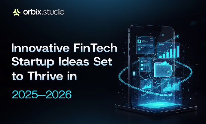 Innovative FinTech Startup Ideas Set to Thrive in 2025–2026