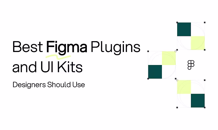 Best Figma Plugins and UI Kits Designers Should Use in 2025