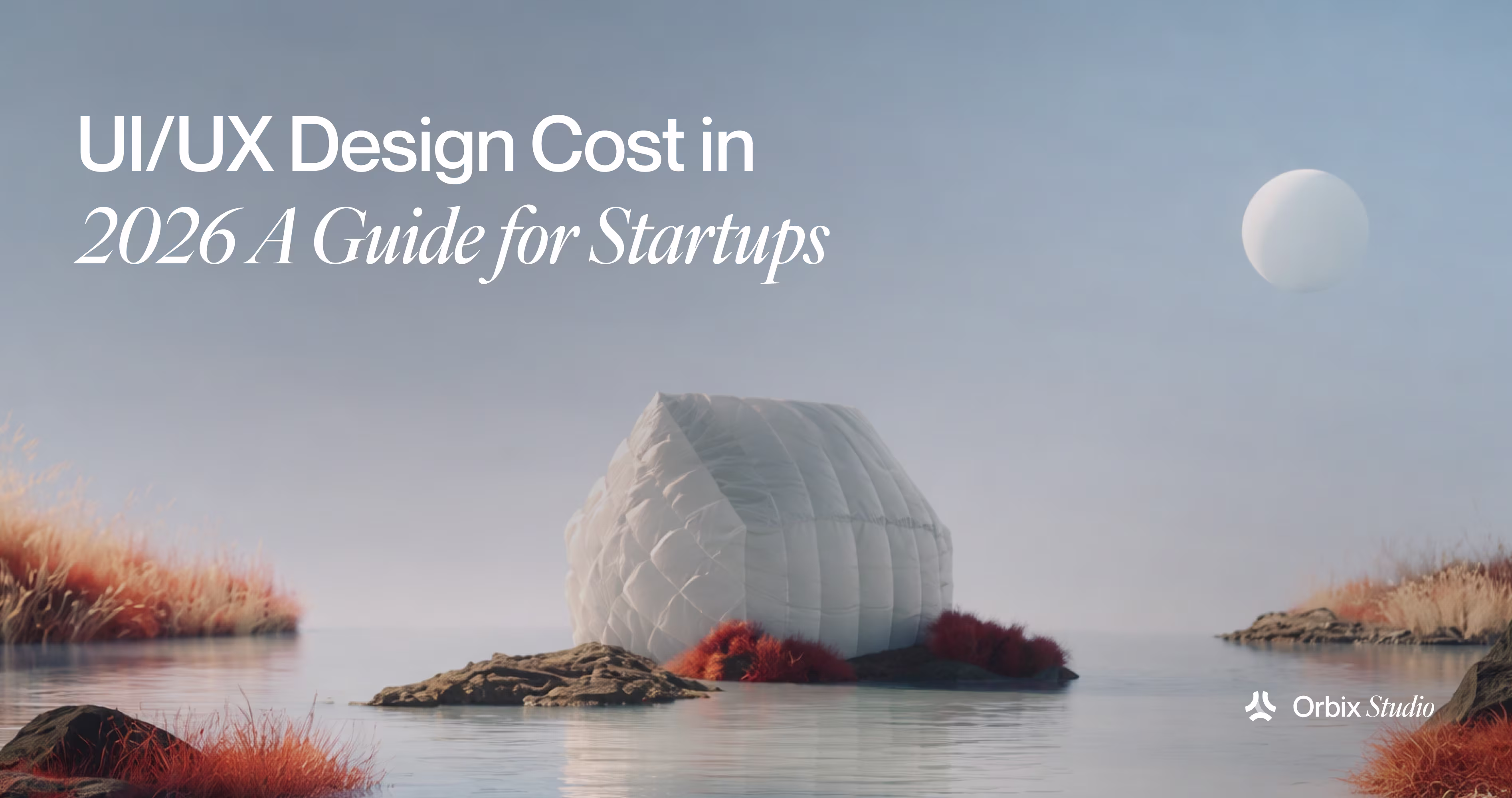 UI/UX Design Cost in 2026: The Complete Pricing Guide for Startups, SMBs & Growing Teams
