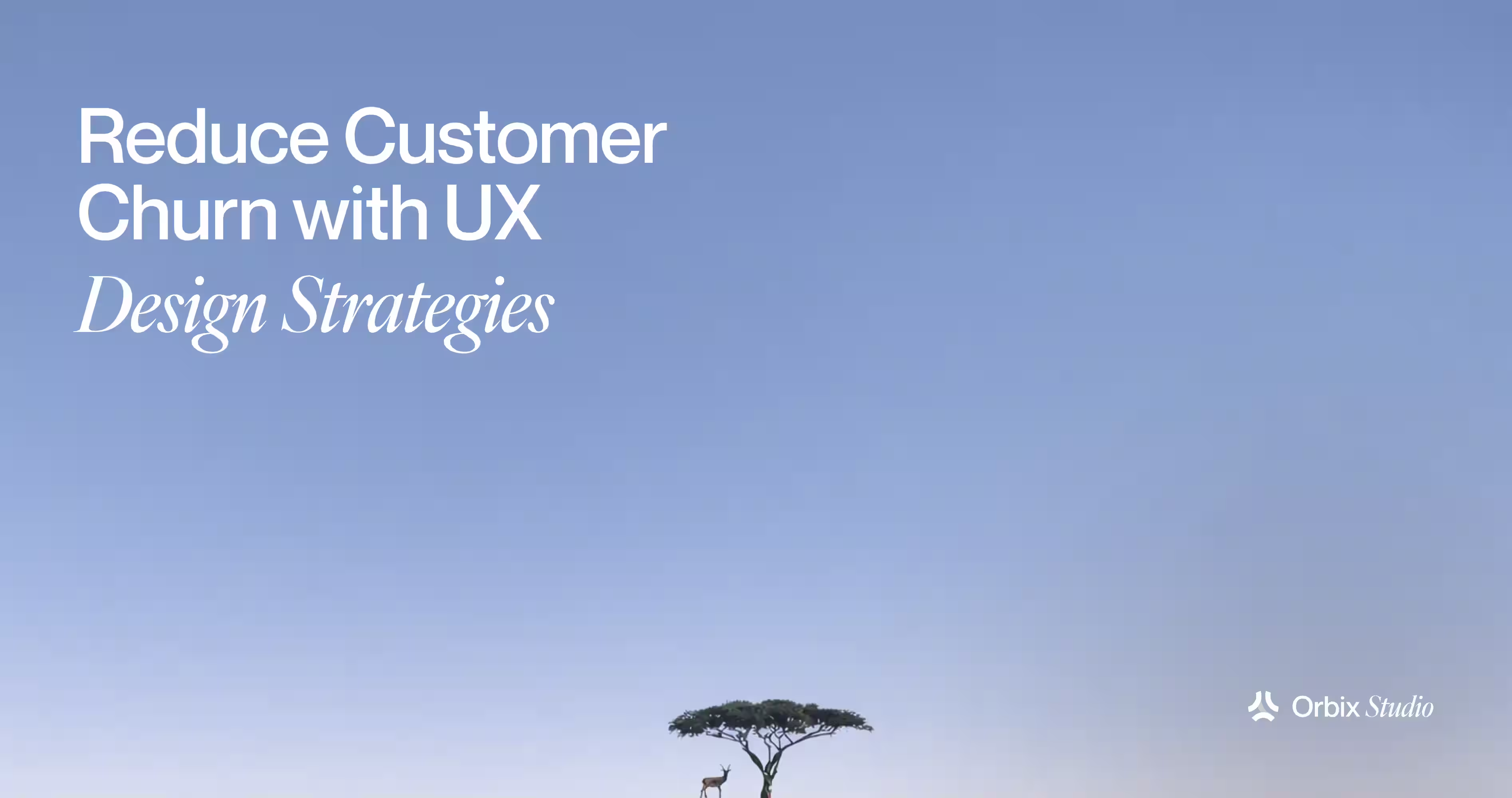 Reduce Customer Churn Through UX Design: 5 Strategies That Retain Users