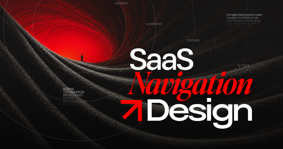 SaaS Navigation Design: Choosing the Right Pattern for Your Product